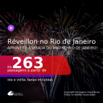 Passagens para o <b>RÉVEILLON</b>! Vá para o <b>RIO DE JANEIRO</b>! A partir de R$ 263, ida e volta, c/ taxas!