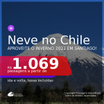 NEVE NO CHILE! Passagens para <b>Santiago</b>, com datas para viajar no INVERNO: de Junho até Agosto 2021! A partir de R$ 1.069, ida e volta, c/ taxas! Opções de VOO DIRETO!