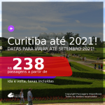 Passagens para <b>CURITIBA</b>, com datas para viajar até SETEMBRO 2021! A partir de R$ 238, ida e volta, c/ taxas!