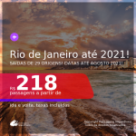 Passagens para o <b>RIO DE JANEIRO</b>, com datas para viajar até AGOSTO 2021! A partir de R$ 218, ida e volta, c/ taxas!