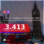 Passagens 2 em 1 – <b>LONDRES + GRÉCIA: Atenas</b>, com datas para viajar em 2021: de Janeiro até Junho! A partir de R$ 3.413, todos os trechos, c/ taxas!