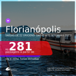 Passagens para <b>FLORIANÓPOLIS</b>, com datas para viajar até SETEMBRO 2021! A partir de R$ 281, ida e volta, c/ taxas!