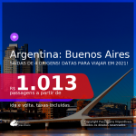 Passagens para a <b>ARGENTINA: Buenos Aires</b>, com datas para viajar em 2021, de Janeiro até Agosto! A partir de R$ 1.013, ida e volta, c/ taxas!