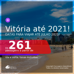 Passagens para <b>VITÓRIA</b>, datas para viajar até Julho 2021! A partir de R$ 261, ida e volta, c/ taxas!