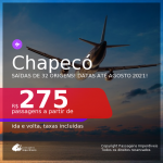 Passagens para <b>CHAPECÓ</b>, com datas para viajar até AGOSTO 2021! A partir de R$ 275, ida e volta, c/ taxas!