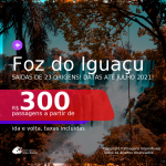 Passagens para <b>FOZ DO IGUAÇU</b>, com datas para viajar até JULHO 2021! A partir de R$ 300, ida e volta, c/ taxas!