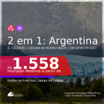 Passagens 2 em 1 para a <b>ARGENTINA</b> – Vá para: <b>El Calafate + Ushuaia</b>, com datas para viajar em 2021, de Janeiro até Junho! A partir de R$ 1.558, todos os trechos, c/ taxas!