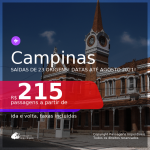 Passagens para <b>CAMPINAS</b>, com datas para viajar até AGOSTO 2021! A partir de R$ 215, ida e volta, c/ taxas!