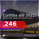 Passagens para <b>CURITIBA</b>, com datas para viajar até AGOSTO 2021! A partir de R$ 246, ida e volta, c/ taxas!