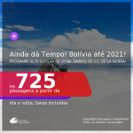 Ainda dá Tempo! Programe sua viagem para o Salar de Uyuni! Passagens para a <b>BOLÍVIA: Santa Cruz de la Sierra</b>, com datas para viajar em 2021, de Janeiro até Agosto! A partir de R$ 725, ida e volta, c/ taxas!