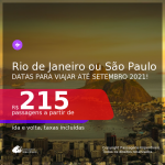 Passagens para o <b>RIO DE JANEIRO ou SÃO PAULO</b>, com datas para viajar até SETEMBRO 2021! A partir de R$ 215, ida e volta, c/ taxas!