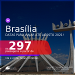 Passagens para <b>BRASÍLIA</b>, com datas para viajar até AGOSTO 2021! A partir de R$ 297, ida e volta, c/ taxas!