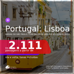 Passagens para <b>PORTUGAL: Lisboa</b>, com datas para viajar em 2021, de Janeiro até Junho! A partir de R$ 2.111, ida e volta, c/ taxas, em até 11x SEM JUROS!