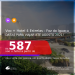 <b>PASSAGEM + HOTEL 4 ESTRELAS</b> para <b>FOZ DO IGUAÇU</b>, com datas para viajar até AGOSTO 2021! A partir de R$ 587, por pessoa, quarto duplo, c/ taxas!