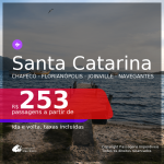 Passagens para <b>SANTA CATARINA: Chapecó, Florianópolis, Joinville ou Navegantes</b>, com datas para viajar até AGOSTO 2021! A partir de R$ 253, ida e volta, c/ taxas!