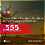 <b>PASSAGEM + HOTEL 4 ESTRELAS</b> para <b>FORTALEZA</b>, com datas para viajar até AGOSTO 2021! A partir de R$ 555, por pessoa, quarto duplo, c/ taxas!