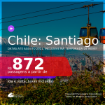 Passagens para o <b>CHILE: Santiago</b>, com datas para viajar em 2021, de Janeiro até Agosto, inclusive na TEMPORADA DE NEVE! A partir de R$ 872, ida e volta, c/ taxas!