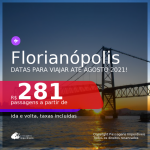 Passagens para <b>FLORIANÓPOLIS</b>, com datas para viajar até AGOSTO 2021! A partir de R$ 281, ida e volta, c/ taxas!