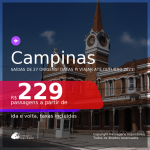 Passagens para <b>CAMPINAS</b>, com datas para viajar até Outubro 2021! A partir de R$ 229, ida e volta, c/ taxas!