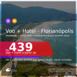 <b>PASSAGEM + HOTEL</b> para <b>FLORIANÓPOLIS</b>, com datas para viajar até AGOSTO 2021! A partir de R$ 439, por pessoa, quarto duplo, c/ taxas! Opções com CAFÉ DA MANHÃ incluído!