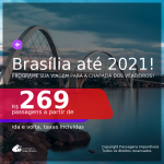 Programe sua viagem para a Chapada dos Veadeiros! Passagens para <b>BRASÍLIA</b>, com datas para viajar até Setembro 2021! A partir de R$ 269, ida e volta, c/ taxas!