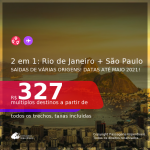 Passagens 2 em 1 – <b>RIO DE JANEIRO + SÃO PAULO</b>, com datas para viajar até Maio 2021! A partir de R$ 327, todos os trechos, c/ taxas!