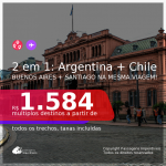 Passagens 2 em 1 – <b>ARGENTINA: Buenos Aires + CHILE: Santiago</b>, com datas para viajar em 2021, de Janeiro até Agosto! A partir de R$ 1.584, todos os trechos, c/ taxas!