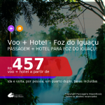 <b>PASSAGEM + HOTEL</b> para <b>FOZ DO IGUAÇU</b>, com datas para viajar até AGOSTO 2021! A partir de R$ 457, por pessoa, quarto duplo, c/ taxas!