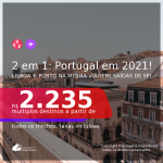 Passagens 2 em 1 para <b>PORTUGAL</b> – Vá para: <b>Lisboa + Porto</b>, com datas para viajar em Janeiro, Fevereiro ou Março 2021! A partir de R$ 2.235, todos os trechos, c/ taxas!