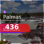 Programe sua viagem para o JALAPÃO! Passagens para <b>PALMAS</b>, com datas para viajar até Setembro 2021! A partir de R$ 436, ida e volta, c/ taxas!