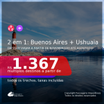 Passagens 2 em 1 para a <b>ARGENTINA</b> – Vá para: <b>Buenos Aires + Ushuaia</b>, com datas para viajar a partir de Novembro/20 até Agosto/21! A partir de R$ 1.367, todos os trechos, c/ taxas!