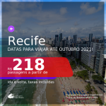 Passagens para <b>RECIFE</b>, com datas para viajar até OUTUBRO 2021! A partir de R$ 218, ida e volta, c/ taxas!