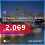 Passagens para a <b>ESPANHA: Barcelona ou Madri</b>, com datas para viajar em 2021, de Janeiro até Maio! A partir de R$ 2.069, ida e volta, c/ taxas, em até 11x S/Juros!