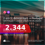 Passagens 2 em 1 – <b>AMSTERDAM + PORTUGAL: Lisboa</b>, com datas para viajar em Abril ou Maio 2021! A partir de R$ 2.344, todos os trechos, c/ taxas!