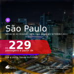 Passagens para <b>SÃO PAULO</b>, com datas para viajar até Setembro 2021! A partir de R$ 229, ida e volta, c/ taxas!