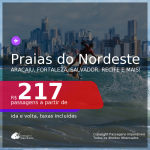 Passagens para as <b>PRAIAS DO NORDESTE: Aracaju, Fortaleza, Ilhéus, João Pessoa, Maceió, Natal, Porto Seguro, Recife, Salvador ou São Luís</b>, com datas para viajar até OUTUBRO 2021! A partir de R$ 217, ida e volta, c/ taxas!