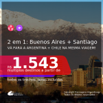 Passagens 2 em 1 – <b>ARGENTINA: Buenos Aires + CHILE: Santiago</b>, com datas para viajar em 2021: de Janeiro até Setembro! A partir de R$ 1.543, todos os trechos, c/ taxas!