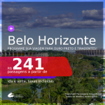 Programe sua viagem para Ouro Preto e Tiradentes! Passagens para <b>BELO HORIZONTE</b>, com datas pra viajar até Setembro 2021! A partir de R$ 241, ida e volta, c/ taxas!