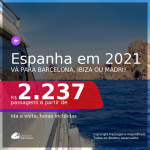 Passagens para a <b>ESPANHA: Barcelona, Ibiza ou Madri</b>, com datas para viajar em 2021: de Janeiro até Setembro! A partir de R$ 2.237, ida e volta, c/ taxas!