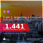 Passagens 2 em 1 – <b>ARGENTINA: Buenos Aires + URUGUAI: Montevideo</b>, com datas para viajar em 2021, de Janeiro até Setembro! A partir de R$ 1.441, todos os trechos, c/ taxas!