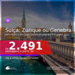 Passagens para a <b>SUÍÇA: Zurique ou Genebra</b>, com datas para viajar em 2021, de Janeiro até Junho! A partir de R$ 2.491, ida e volta, c/ taxas!