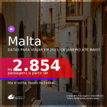 Passagens para <b>MALTA</b>, com datas para viajar em 2021, de Janeiro até Maio! A partir de R$ 2.854, ida e volta, c/ taxas!