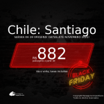 BLACK FRIDAY 2020! Passagens para o <b>CHILE: Santiago</b>, com datas para viajar até NOVEMBRO 2021! A partir de R$ 882, ida e volta, c/ taxas!