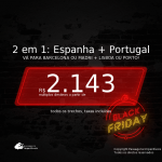 BLACK FRIDAY 2020! Passagens 2 em 1 – <b>ESPANHA: Barcelona ou Madri + PORTUGAL: Lisboa ou Porto</b>, com datas para viajar em 2021: de Março até Setembro! A partir de R$ 2.143, todos os trechos, c/ taxas!