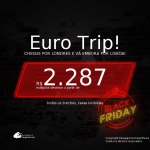 BLACK FRIDAY 2020! <b>Euro Trip</b>! Chegue por <b>LONDRES</b>, e vá embora por <b>LISBOA</b>, com datas para viajar até Setembro 2021! A partir de R$ 2.287, todos os trechos, c/ taxas!