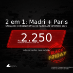 CYBER MONDAY 2020! Passagens 2 em 1 – <b>MADRI + PARIS</b>, com datas para viajar em 2021: de Março até Setembro! A partir de R$ 2.250, todos os trechos, c/ taxas!