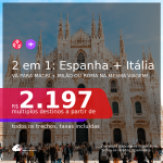 Passagens 2 em 1 – <b>MILÃO ou ROMA + MADRI</b>, com datas para viajar em 2021: de Marco até Junho! A partir de R$ 2.197, todos os trechos, c/ taxas!