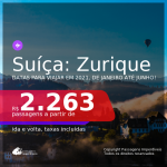 Passagens para a <b>SUÍÇA: Zurique</b>, com datas para viajar em 2021, de Janeiro até Junho! A partir de R$ 2.263, ida e volta, c/ taxas!