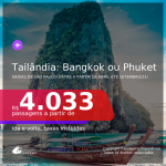 Seleção de Passagens para a <b>TAILÂNDIA: Bangkok ou Phuket</b>, com datas para viajar em 2021: de Abril até Setembro! A partir de R$ 4.033, ida e volta, c/ taxas!