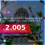 MOCHILÃO AMÉRICA DO SUL! Passagens 3 em 1 – <b>ARGENTINA: Buenos Aires + CHILE: Santiago + URUGUAI: Montevideo</b>, com datas para viajar em 2021: de Março até Outubro! A partir de R$ 2.005, todos os trechos, c/ taxas!